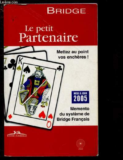 LE PETIT PARTENAIRE 2005 / MEMENTO DU SYSTEME DE BRIDGE FRANCAIS