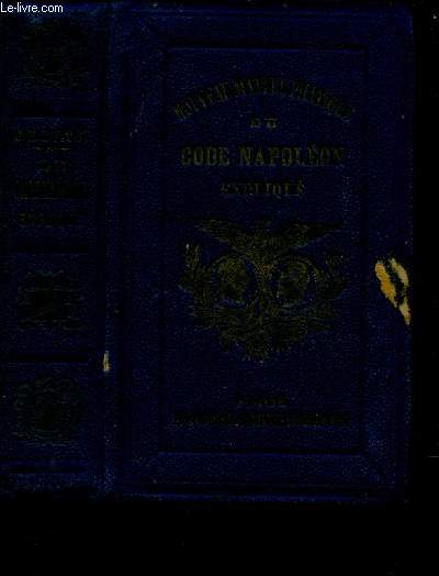 NOUVEAU MANUEL PRATIQUE ET COMPLET DU CODE NAPOLEON EXPLIQUE ET MIS A LA PORTEE DE TOUTES LES INTELLIGENCES  l'usage des familles, de la proprit, de l'agriculture, du commerce et de l'industrie