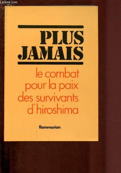 PLUS JAMAIS - LE COMBAT POUR LA PAIX DES SURVIVANTS D'HIROSHIMA