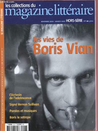 N6 - HORS-SERIE - NOVEMBRE 2004 - JANVIER 2005 -/ LE MAGAZINE LITTERAIRE : LES VIES DE BORIS VIAN : L'crivain de l'adolescence, par Florian Zelle - Boris le satrape par Paul Gayot - Une stratgie de disparition, par Michel Le Bris,etc.