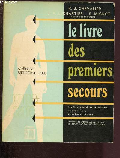 LE LIVRE DES PREMIERS SECOURS : Conseils de survie, contrle programm des connaissances, vocabulaire de secourisme - Ouvrage conforme au programme du brevet national de seourisme / COLLECTION 