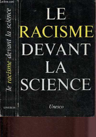 LE RACISME DEVANT LA SCIENCE : Les mythes raciaux - Race et socit - Le peuple de la Terre promise - Race et civilisation - Les diffrences raciales et leurs significations - L'origine des prjugs - Relations raciales et sant mentale - etc