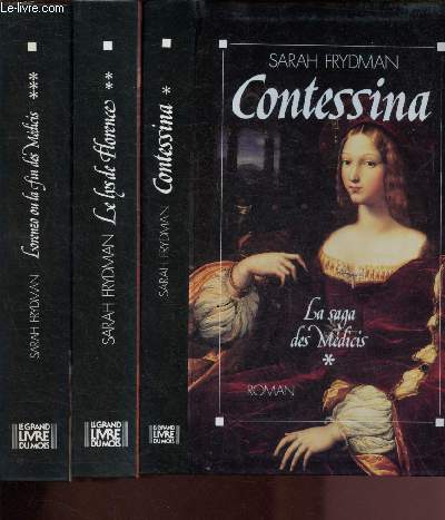 LA SAGA DES MEDICIS : TOME I : CONTESSINA + TOME II : LE LYS DE FLORENCE + TOME III :LORENZO OU LA FIN DES MEDICIS