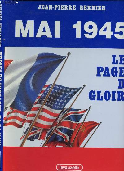 MAI 1945 - LES PAGES DE GLOIRE