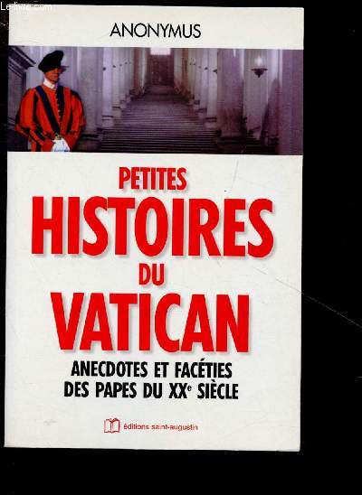 PETITES HISTOIRES DU VATICAN - ANECDOTES ET FACETIES DES PAPES DU XXe SIECLE