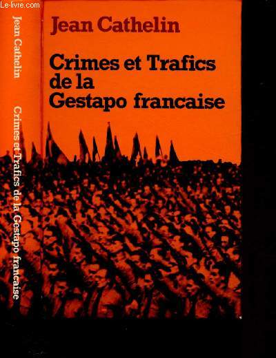 CRIMES ET TRAFICS DE LA GESTAPO FRANCAISE