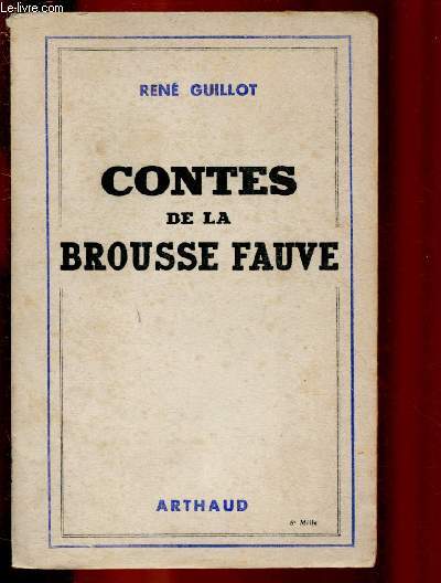 CONTES DE LA BROUSSE FAUVE :Zakoto, la dernire des fourmis - La bte qu'il fallut inventer - Les fils du vent - A la saison du poisson-chien - La grande viande - Les jumeaux - Le baton merveilleux,etc.