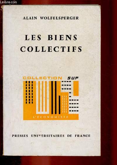 LES BIENS COLLECTIFS - FONDEMENTS THEORIQUES DE L'ECONOMIE PUBLIQUE / COLLECTION SUP