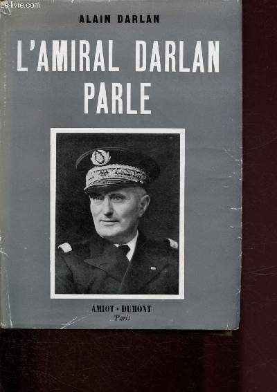 L'AMIRAL DARLAN PARLE / ARCHIVES D'HISTOIRE CONTEMPORAINE