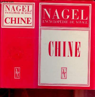 NAGEL - CHINE (ENCYCLOPEDIE DE VOYAGE - MEDAILLE D'OR DE LA VILLE DE ROME, GRANDE MEDAILLE D'ARGENT, PARIS - GRAND PRIX DU TOURISME, VIENNE)