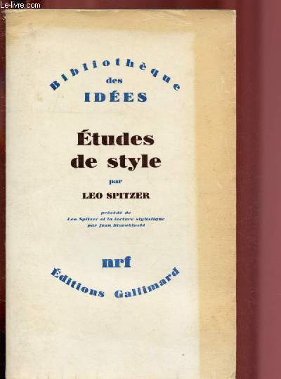 ETUDES DE STYLE prcd par LEO SPITZER ET LA LECTURE STYLISTIQUE par Jean Starobinski