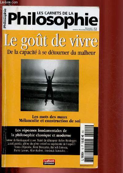 N+10 - OCT/NOV/ DEC 2009 - LES CARNETS DE LA PHILOSOPHIE ! : Le got de vivre : de la capacit  se dtourner du malheur - Epreuvres, rsistances et contentements dans le christianisme. Une lecture du Trait du dsespoir de Kierkegaard, etc