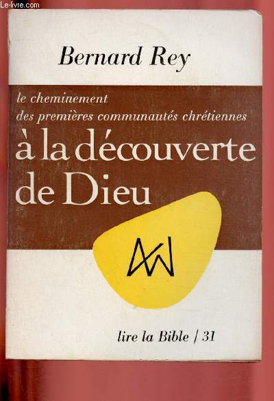 LA CHEMINEMENT DES PREMIERES COMMUNAUTES CHRETIENNES A LA DECOUVERTE DE DIEU / COLLECTION 