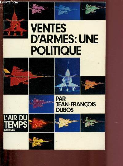 VENTES D'ARMES : UNE POLITIQUE / COLLECTION 