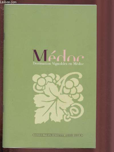 MEDOC - DESTINATION VIGNOBLES EN MEDOC / GUIDE TOURISTIQUE 2009-2010 + LE GUIDE GOURMAND- LEGUMES OUBLIES +BROCHURE 