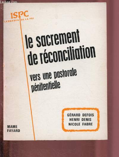 VERS UNE PASTORALE PENITENTIELLE POUR AUJOURD'HUI / LE SACREMENT DE RECONCILIATION - TOME II