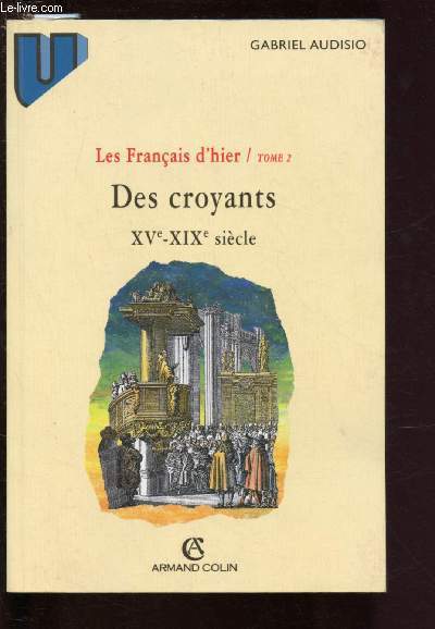 DES CROYANTS XVe - XIXe SIECLE / TOME 2 - LES FRANCAIS D'HIER