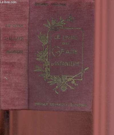 LE LIVRE DU GRADE D'INFANTERIE  l'usage des lves caporaux, caporaux et sous-officiers de l'infanterie et du gnie