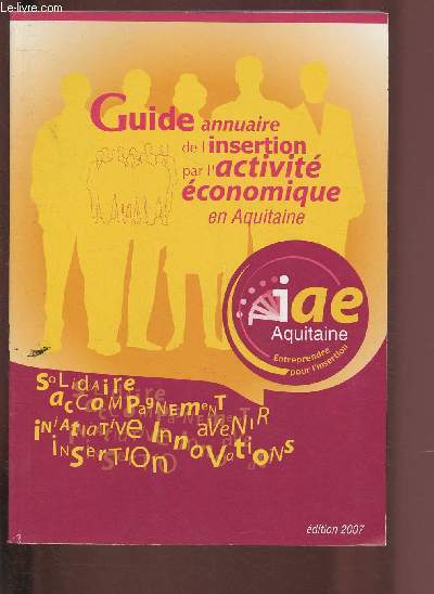 GUIDE ANNUAIRE DE L'INSERTION PAR L'ACTIVITE ECONOMIQUE EN AQUITAINE