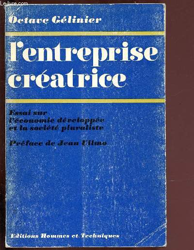 L'ENTREPRISE CREATRICE - ESSAI SUR L'ECONOMIE DEVELOPEE ET LA SOCIETE PLURALISTE