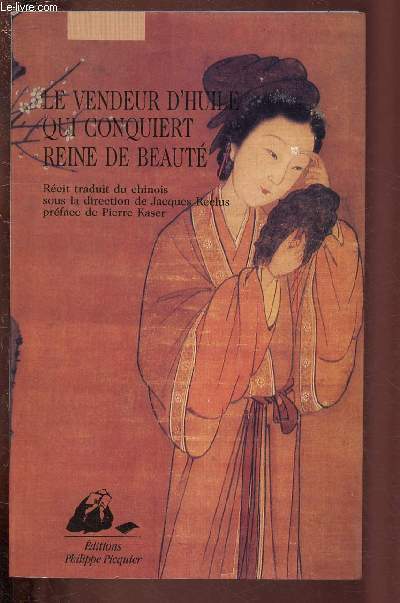 LE VENDEUR D'HUILE QUI CONQUIERT REINE DE BEAUTE / Rcit traduit du chinois sous la direction de Jacques Reclus. Prface de Pierre Kaser.