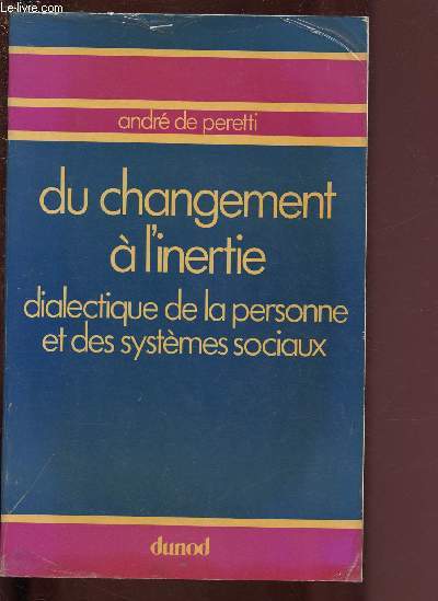 DU CHANGEMENT A L'INERTIE - DIALECTIQUE DE LA PERSONNE ET DES SYSTEMES SOCIAUX