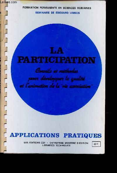 LA PARTICIPATION - CONSEILS ET METHODES POUR DEVELOPPER LA QUALITE ET L'ANIMATION DE LA 