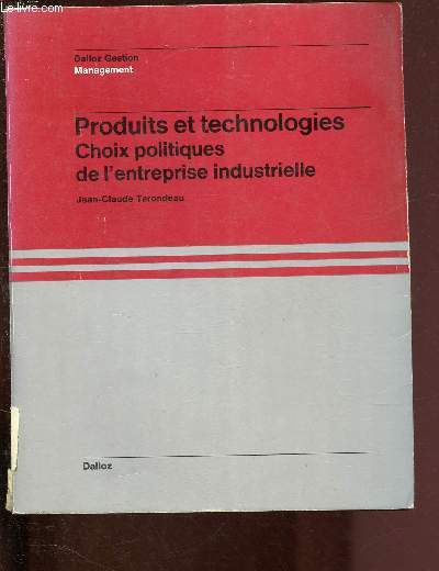 PRODUITS ET TECHNOLOGIES - CHOIX POLITIQUES DE L'ENTREPRISE INDUSTRIELLE / DALLOZ GESTION MANAGEMENT