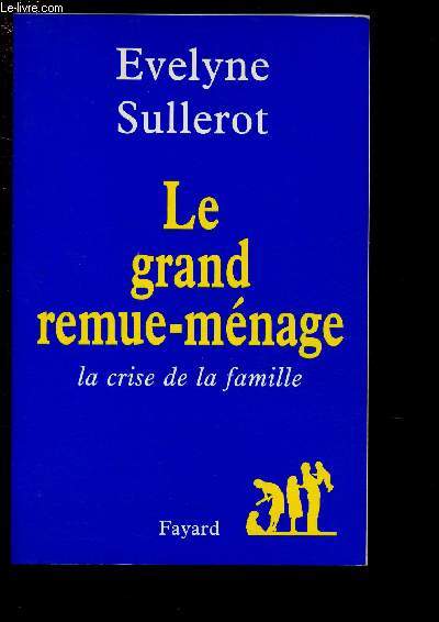 LE GRAND REMUE-MENAGE - LA CRISE DE LA FAMILLE