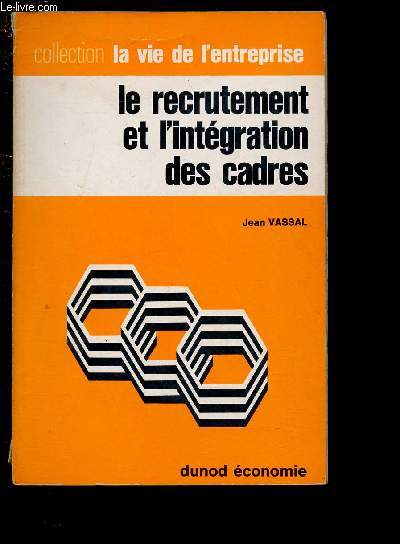 LE RECRUTEMENT ET L'INTEGRATION DES CADRES / COLLECTION 