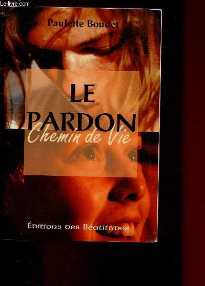 LE PARDON - CHEMIN DE VIE