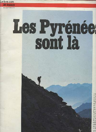 LES PYRENEES SONT LA : Le mythe de la transpyrnenne, par Louis Lanne et Michel Iturria - Deux sicles de thermalisme, par Jacques Long - Les papes du pyrnisme - L'pop du ski pyrnen, par M. Chadefaud et J-P Chaintrier,etc.