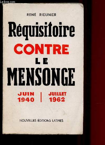 REQUISITOIRE CONTRE LE MENSONGE - JUIN 1940 / JUILLET 1962