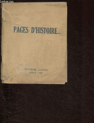 PAGES D'HISTOIRE ... TROISIEME EDITION - AOUT 1944 : APPELS ET DISCOURS DU GENERAL DE GAULLE 1940-1944