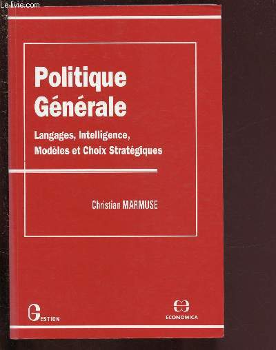 POLITIQUE GENERALE : LANGAGES, INTELLIGENCE, MODELES ET CHOIX STRATEGIQUES / COLLECTION 