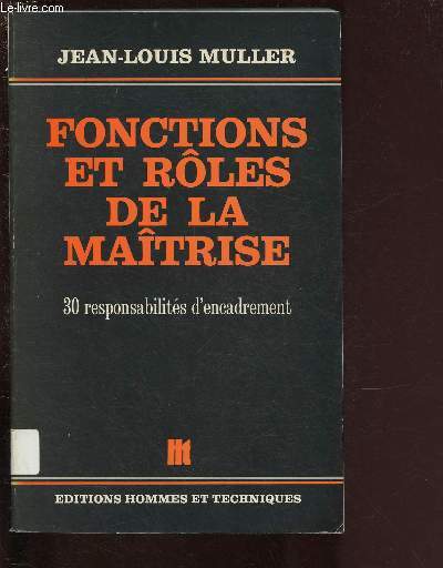 FONCTIONS ET ROLES DE LA MAITRISE - 30 RESPONSABILITES D'ENCADREMENT