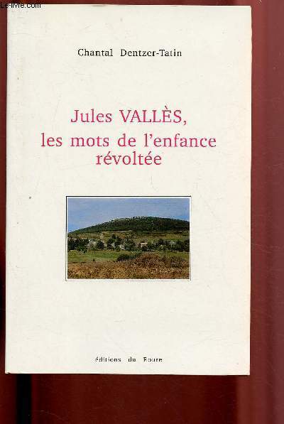 JULES VALLES, LES MOTS DE L'ENFANCE REVOLTEE