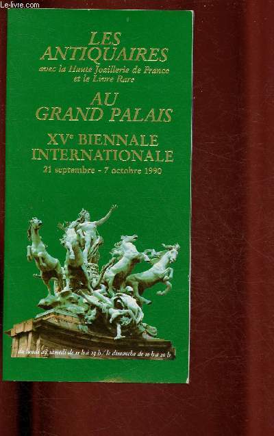 CATALOGUE : LES ANTIQUAIRES AVEC LA HAUTE JOAILLERIE DE FRANCE ET LE LIVRE RARE AU GRAND PALAIS - XVe BIENNALE INTERNATIONALE 21 SEPTEMBRE - 7 OCTOBRE 1990