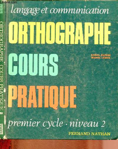 LANGAGE ET COMMUNICATION : ORTHOGRAPHE - COURS PRATIQUE - PREMIER CYCLE - NIVEAU 2
