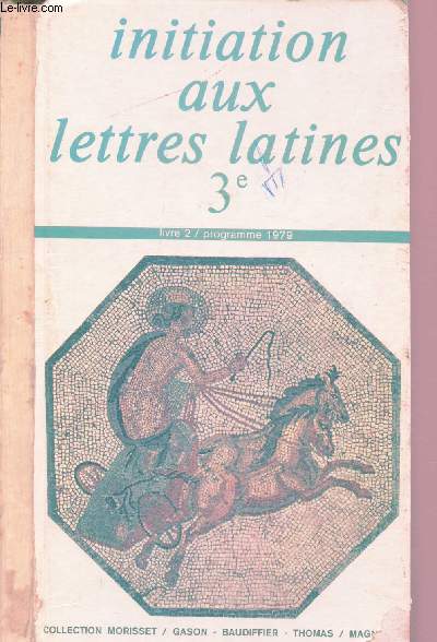 INITIATION AUX LETTRES LATINES - 3E (Livre 2 / programme 1979)