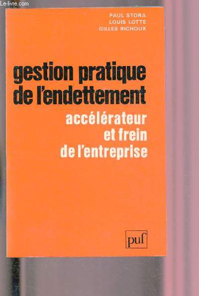 GESTION PRATIQUE DE L'ENDETTEMENT - ACCELERATEUR ET FREIN DE L'ENTREPRISE