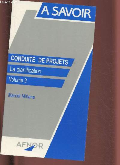 CONDUITE DE PROJETS : LA PLANIFICATION - VOLUME 2