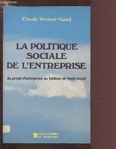 LA POLITIQUE SOCIALE DE L'ENTREPRISE - DU PROJET D'ENTREPRISE AU TABLEAU DE BORD SOCIAL