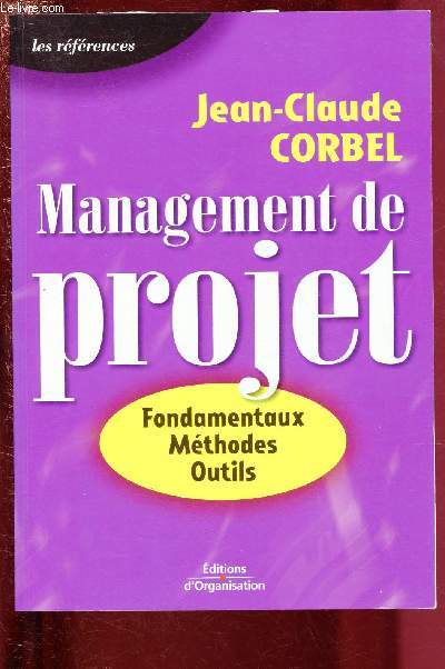 MANAGEMENT DE PROJET - FONDAMENTAUX, METHODES, OUTILS