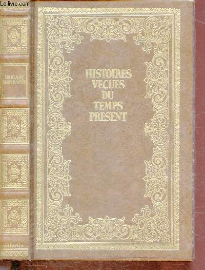 LA BRIGADE MONDAINE - DOSSIERS SECRETS rvls par Maurice Vincent - officier de Police Principal Honoraire / SERIE HISTOIRES VECUES DU TEMPS PRESENT