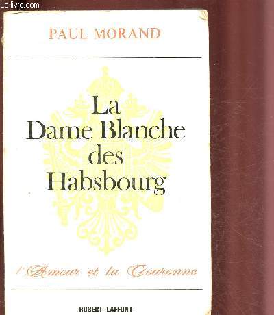 LA DAME BLANCHE DES HABSBOURG / COLLECTION 