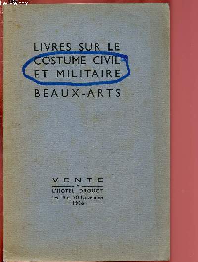 LIVRES SUR LE COSTUME CIVIL ET MILITAIRE - BEAUX-ARTS (VENTE AUX ENCHERES - HOTEL DROUOT 19 TE 20 NOVEMBRE 1936)