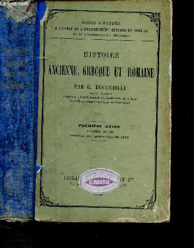 HISTOIRE ANCIENNE, GRECQUE ET ROMAINE - PREMIERE ANNEE / COURS D'ETUDES A L'USAGE DE L'ENSEIGNEMENT SECONDAIRE SPECIAL ET DE L'ENSEIGNEMENT INDUSTRIEL -TROISIEME EDITION CONFORME AUX PROGRAMMES DE 1882