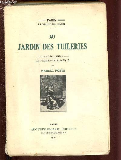 AU JARDIN DES TUILERIES : L'ART DU JARDIN - LA PROMENADE PUBLIQUE