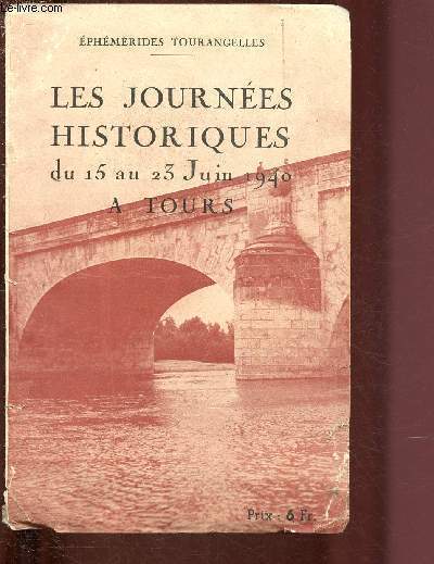 LES JOURNEES HISTORIQUES DU 15 AU 23 JUIN 1940 A TOURS